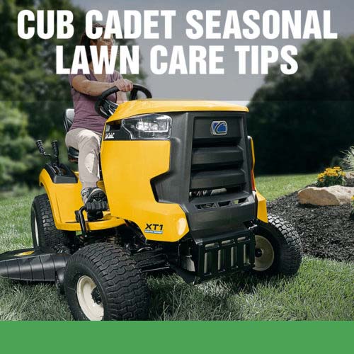 Cub Cadet Seasonal Lawn Care Tips