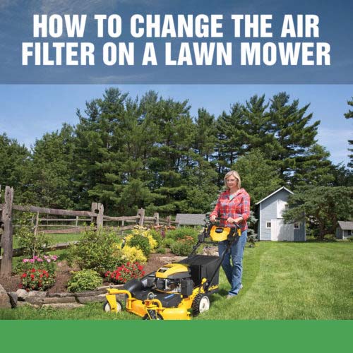 How to Change the Air Filter on a Cub Cadet Lawn Mower