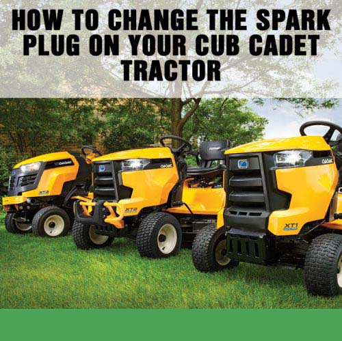 How to Change the Spark Plug on Your Cub Cadet Lawn Tractor